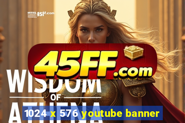 1024 x 576 youtube banner